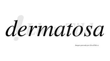 Dermatosa no lleva tilde con vocal tónica en la «o»