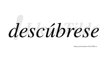 Descúbrese  lleva tilde con vocal tónica en la «u»