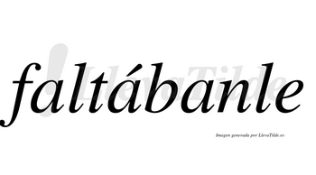 Faltábanle  lleva tilde con vocal tónica en la segunda «a»