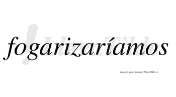 Fogarizaríamos  lleva tilde con vocal tónica en la segunda «i»