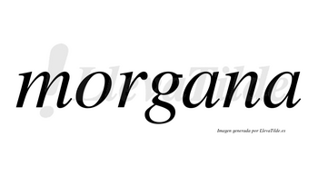 Morgana no lleva tilde con vocal tónica en la primera «a»