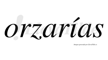 Orzarías  lleva tilde con vocal tónica en la «i»