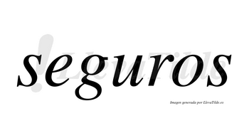 Seguros  no lleva tilde con vocal tónica en la «u»