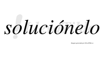 Soluciónelo  lleva tilde con vocal tónica en la segunda «o»