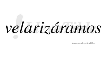 Velarizáramos  lleva tilde con vocal tónica en la segunda «a»