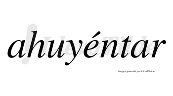 Ahuyéntar lleva tilde con vocal tónica en la «e»