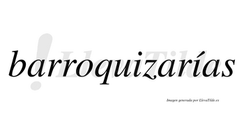 Barroquizarías  lleva tilde con vocal tónica en la segunda «i»