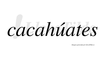 Cacahúates  lleva tilde con vocal tónica en la «u»