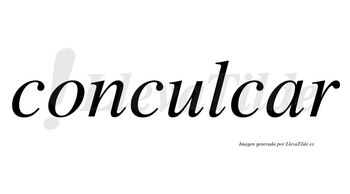 Conculcar no lleva tilde con vocal tónica en la «a»