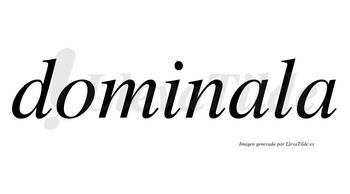 Dominala no lleva tilde con vocal tónica en la primera «a»