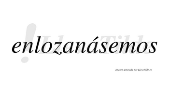 Enlozanásemos  lleva tilde con vocal tónica en la segunda «a»