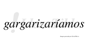 Gargarizaríamos  lleva tilde con vocal tónica en la segunda «i»