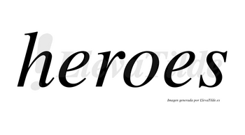 Heroes no lleva tilde con vocal tónica en la «o»