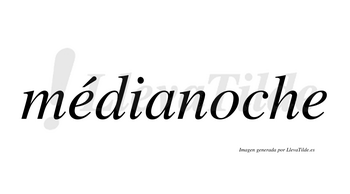 Médianoche  lleva tilde con vocal tónica en la primera «e»