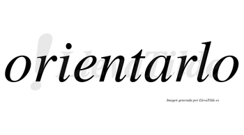 Orientarlo no lleva tilde con vocal tónica en la «a»