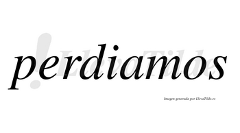 Perdiamos no lleva tilde con vocal tónica en la «a»