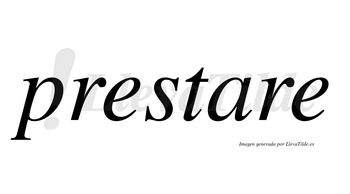 Prestare no lleva tilde con vocal tónica en la «a»