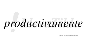 Productiva no lleva tilde con vocal tónica en la «i»