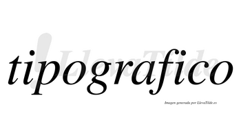 Tipografico  no lleva tilde con vocal tónica en la segunda «i»