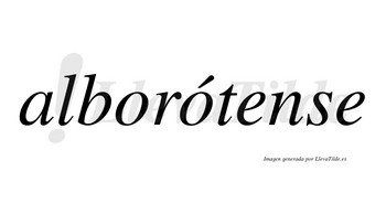 Alborótense  lleva tilde con vocal tónica en la segunda «o»