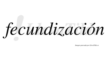 Fecundización  lleva tilde con vocal tónica en la «o»