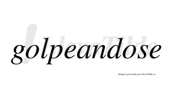Golpeandose  no lleva tilde con vocal tónica en la segunda «o»