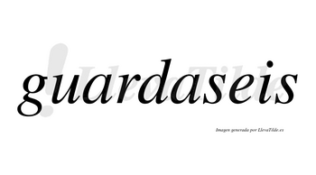Guardaseis  no lleva tilde con vocal tónica en la segunda «a»