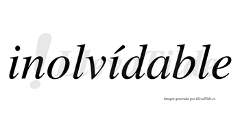 Inolvídable lleva tilde con vocal tónica en la segunda «i»