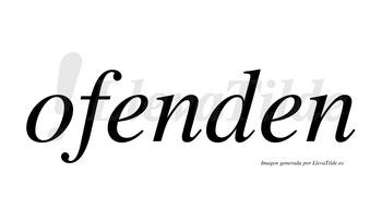 Ofenden  no lleva tilde con vocal tónica en la primera «e»