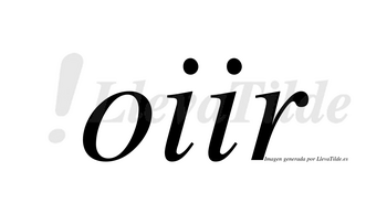 Oiir no lleva tilde con vocal tónica en la segunda «i»