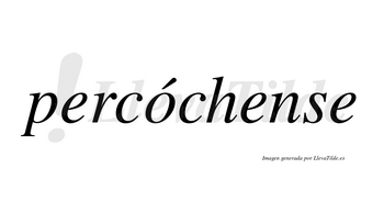Percóchense  lleva tilde con vocal tónica en la «o»