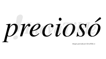 Preciosó  lleva tilde con vocal tónica en la segunda «o»