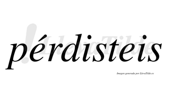Pérdisteis  lleva tilde con vocal tónica en la primera «e»