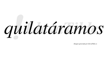 Quilatáramos  lleva tilde con vocal tónica en la segunda «a»