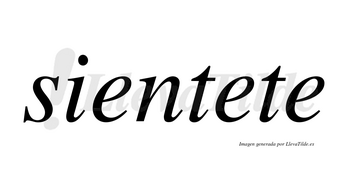 Sientete no lleva tilde con vocal tónica en la segunda «e»