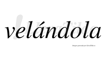 Velándola  lleva tilde con vocal tónica en la primera «a»