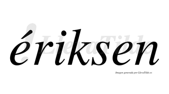 Ériksen  lleva tilde con vocal tónica en la primera «e»