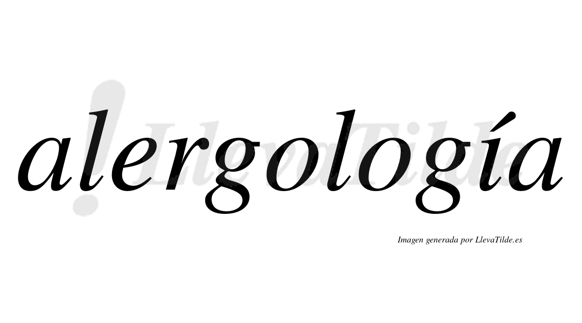 Alergología  lleva tilde con vocal tónica en la "i"