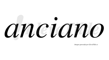 Anciano  no lleva tilde con vocal tónica en la segunda «a»