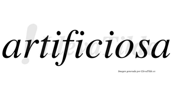 Artificiosa  no lleva tilde con vocal tónica en la «o»