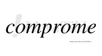 Comprome no lleva tilde con vocal tónica en la segunda «o»