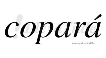Copará  lleva tilde con vocal tónica en la segunda «a»