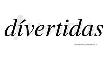 Dívertidas lleva tilde con vocal tónica en la primera «i»