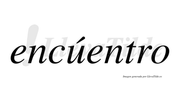 Encúentro  lleva tilde con vocal tónica en la «u»