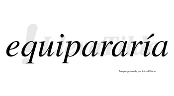 Equipararía  lleva tilde con vocal tónica en la segunda «i»
