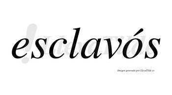 Esclavós  lleva tilde con vocal tónica en la «o»