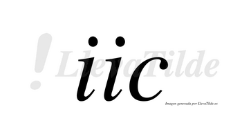 Iic  no lleva tilde con vocal tónica en la segunda «i»
