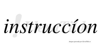 Instruccíon lleva tilde con vocal tónica en la segunda «i»