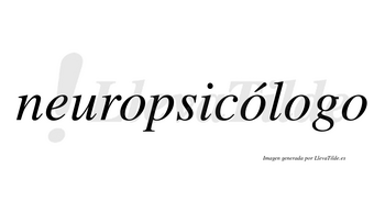 Neuropsicólogo  lleva tilde con vocal tónica en la segunda «o»