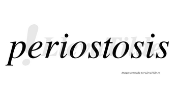 Periostosis no lleva tilde con vocal tónica en la segunda «o»